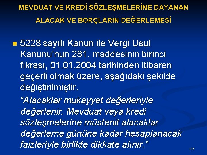 MEVDUAT VE KREDİ SÖZLEŞMELERİNE DAYANAN ALACAK VE BORÇLARIN DEĞERLEMESİ n 5228 sayılı Kanun ile