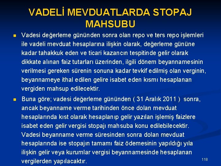 VADELİ MEVDUATLARDA STOPAJ MAHSUBU n Vadesi değerleme gününden sonra olan repo ve ters repo