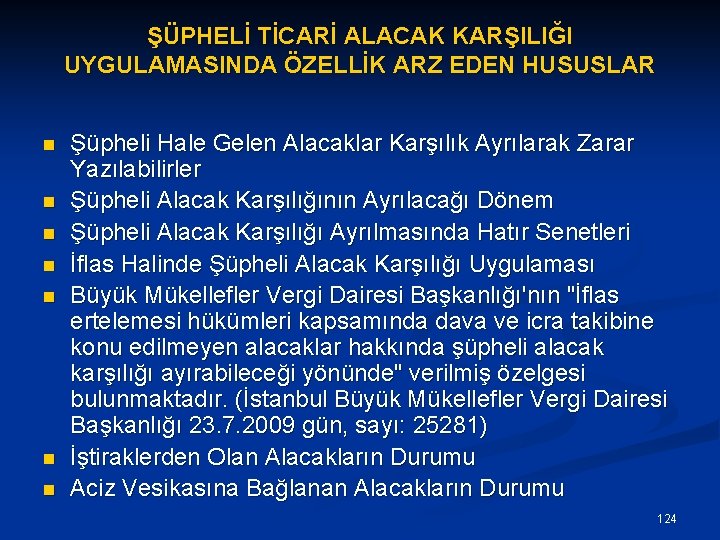 ŞÜPHELİ TİCARİ ALACAK KARŞILIĞI UYGULAMASINDA ÖZELLİK ARZ EDEN HUSUSLAR n n n n Şüpheli