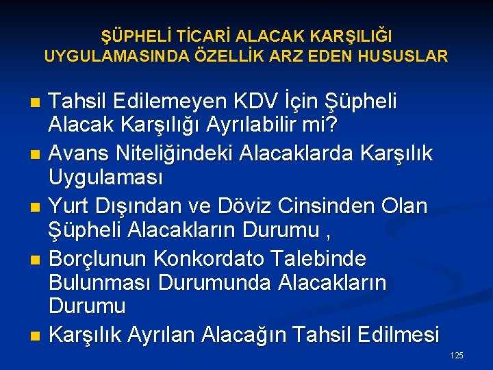 ŞÜPHELİ TİCARİ ALACAK KARŞILIĞI UYGULAMASINDA ÖZELLİK ARZ EDEN HUSUSLAR Tahsil Edilemeyen KDV İçin Şüpheli