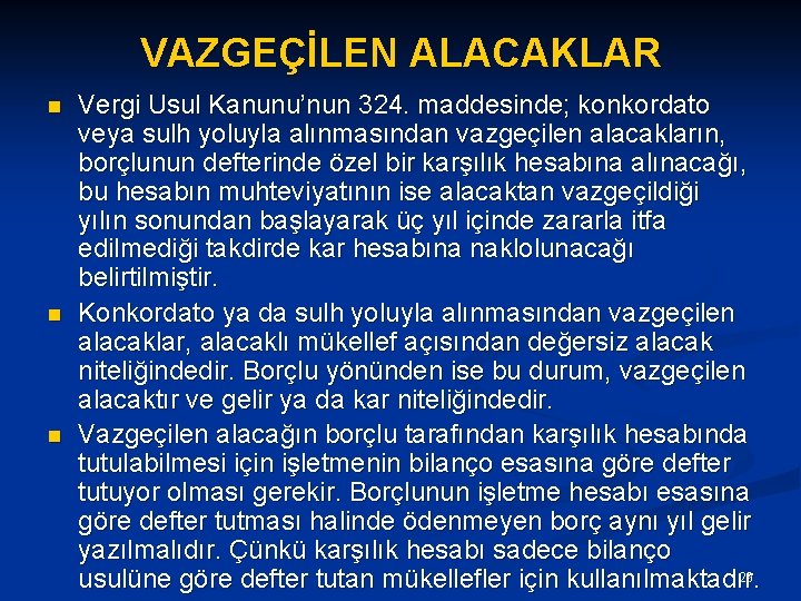 VAZGEÇİLEN ALACAKLAR n n n Vergi Usul Kanunu’nun 324. maddesinde; konkordato veya sulh yoluyla