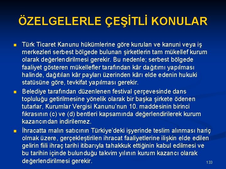 ÖZELGELERLE ÇEŞİTLİ KONULAR n n n Türk Ticaret Kanunu hükümlerine göre kurulan ve kanuni