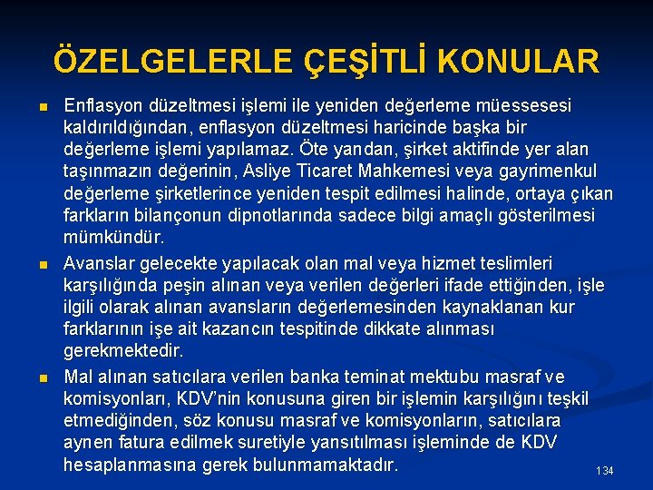 ÖZELGELERLE ÇEŞİTLİ KONULAR n n n Enflasyon düzeltmesi işlemi ile yeniden değerleme müessesesi kaldırıldığından,