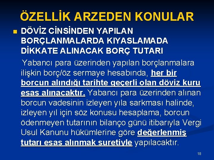 ÖZELLİK ARZEDEN KONULAR n DÖVİZ CİNSİNDEN YAPILAN BORÇLANMALARDA KIYASLAMADA DİKKATE ALINACAK BORÇ TUTARI Yabancı