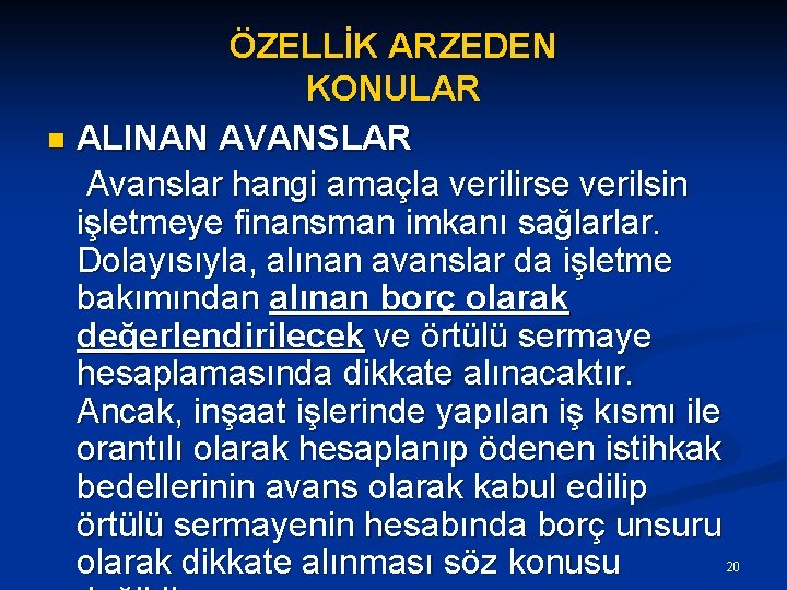 ÖZELLİK ARZEDEN KONULAR n ALINAN AVANSLAR Avanslar hangi amaçla verilirse verilsin işletmeye finansman imkanı