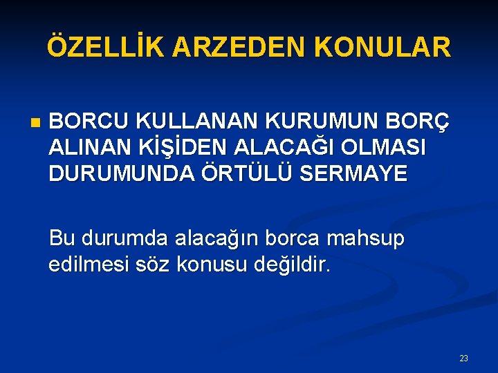 ÖZELLİK ARZEDEN KONULAR n BORCU KULLANAN KURUMUN BORÇ ALINAN KİŞİDEN ALACAĞI OLMASI DURUMUNDA ÖRTÜLÜ