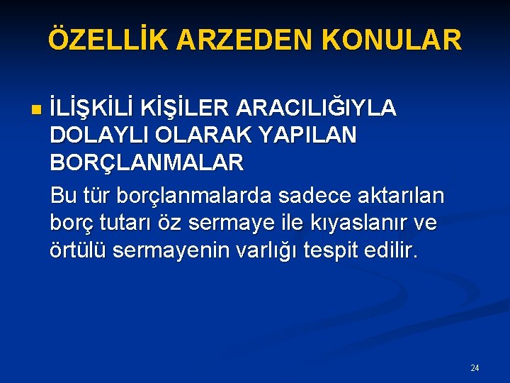 ÖZELLİK ARZEDEN KONULAR İLİŞKİLİ KİŞİLER ARACILIĞIYLA DOLAYLI OLARAK YAPILAN BORÇLANMALAR Bu tür borçlanmalarda sadece