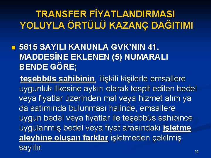 TRANSFER FİYATLANDIRMASI YOLUYLA ÖRTÜLÜ KAZANÇ DAĞITIMI n 5615 SAYILI KANUNLA GVK’NIN 41. MADDESİNE EKLENEN