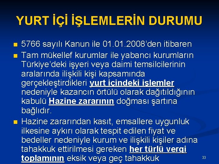 YURT İÇİ İŞLEMLERİN DURUMU n n n 5766 sayılı Kanun ile 01. 2008’den itibaren