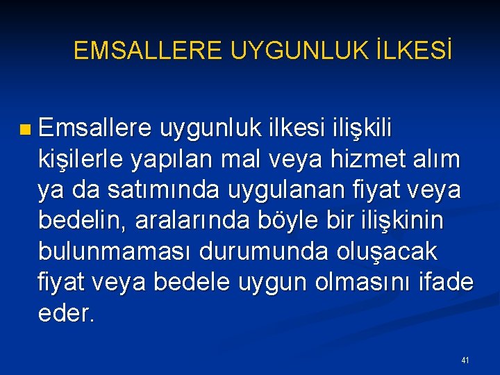 EMSALLERE UYGUNLUK İLKESİ n Emsallere uygunluk ilkesi ilişkili kişilerle yapılan mal veya hizmet alım