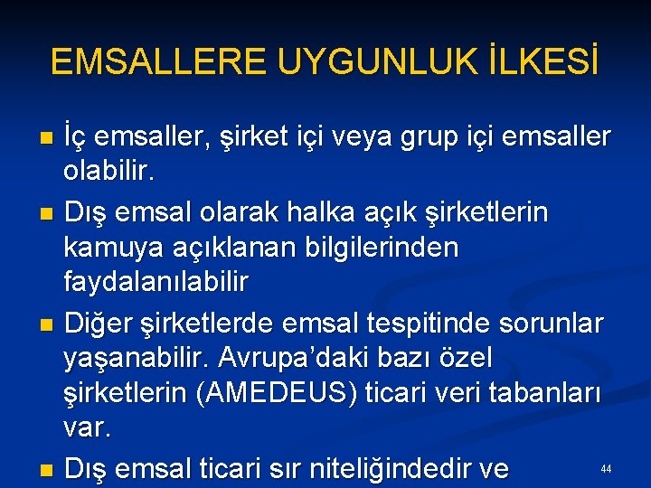 EMSALLERE UYGUNLUK İLKESİ İç emsaller, şirket içi veya grup içi emsaller olabilir. n Dış