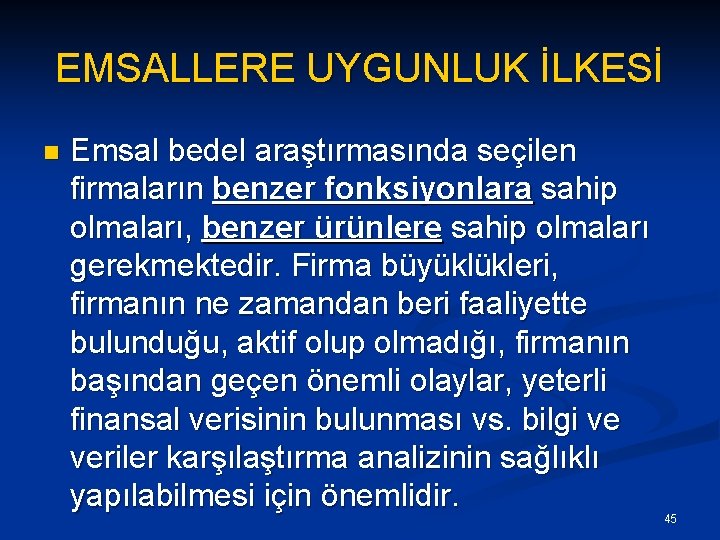EMSALLERE UYGUNLUK İLKESİ n Emsal bedel araştırmasında seçilen firmaların benzer fonksiyonlara sahip olmaları, benzer
