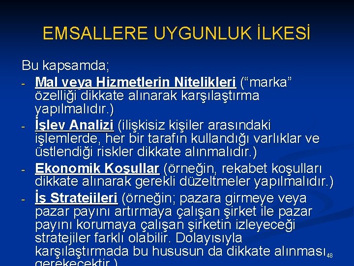 EMSALLERE UYGUNLUK İLKESİ Bu kapsamda; - Mal veya Hizmetlerin Nitelikleri (“marka” özelliği dikkate alınarak