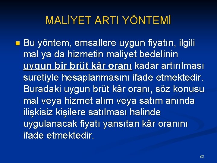 MALİYET ARTI YÖNTEMİ n Bu yöntem, emsallere uygun fiyatın, ilgili mal ya da hizmetin
