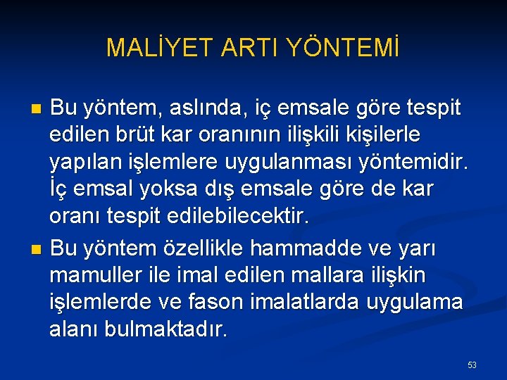 MALİYET ARTI YÖNTEMİ Bu yöntem, aslında, iç emsale göre tespit edilen brüt kar oranının