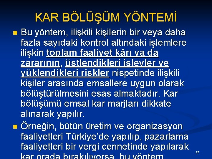 KAR BÖLÜŞÜM YÖNTEMİ Bu yöntem, ilişkili kişilerin bir veya daha fazla sayıdaki kontrol altındaki