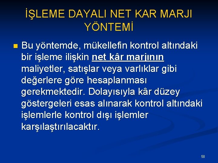 İŞLEME DAYALI NET KAR MARJI YÖNTEMİ n Bu yöntemde, mükellefin kontrol altındaki bir işleme