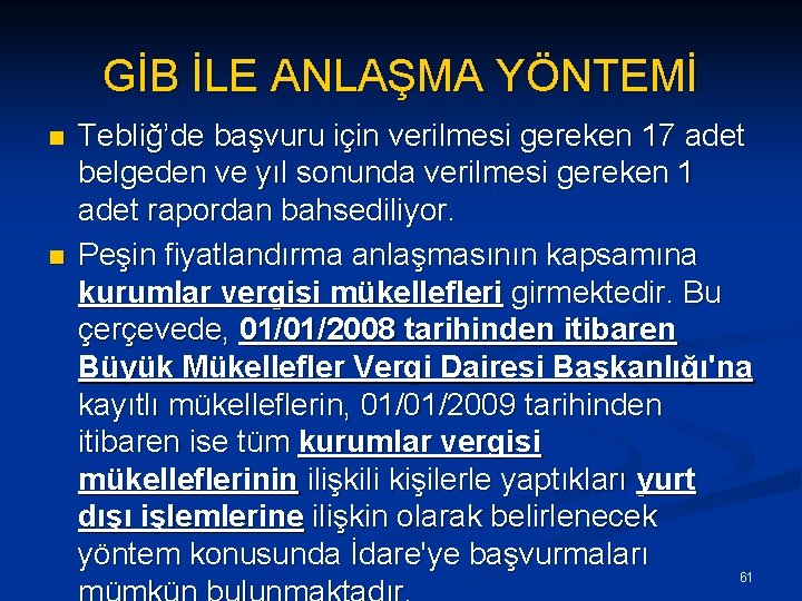 GİB İLE ANLAŞMA YÖNTEMİ n n Tebliğ’de başvuru için verilmesi gereken 17 adet belgeden