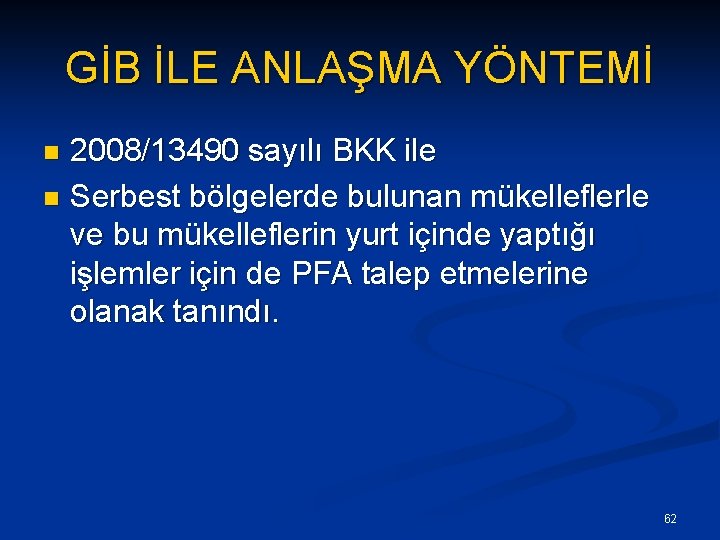 GİB İLE ANLAŞMA YÖNTEMİ 2008/13490 sayılı BKK ile n Serbest bölgelerde bulunan mükelleflerle ve