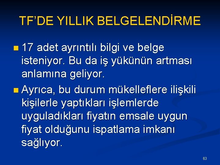 TF’DE YILLIK BELGELENDİRME n 17 adet ayrıntılı bilgi ve belge isteniyor. Bu da iş