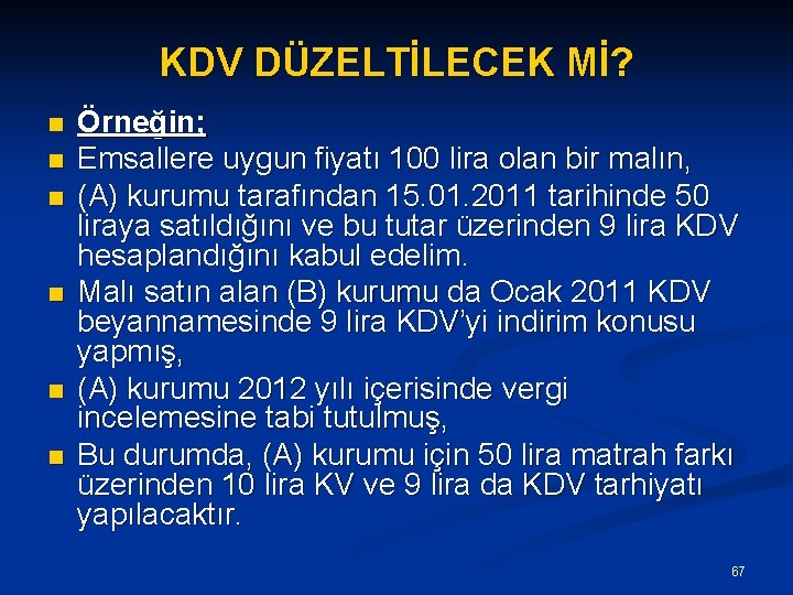 KDV DÜZELTİLECEK Mİ? n n n Örneğin; Emsallere uygun fiyatı 100 lira olan bir