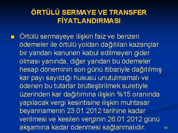 ÖRTÜLÜ SERMAYE VE TRANSFER FİYATLANDIRMASI n Örtülü sermayeye ilişkin faiz ve benzeri ödemeler ile