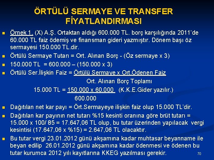 ÖRTÜLÜ SERMAYE VE TRANSFER FİYATLANDIRMASI Örnek 1. (X) A. Ş. Ortaktan aldığı 600. 000