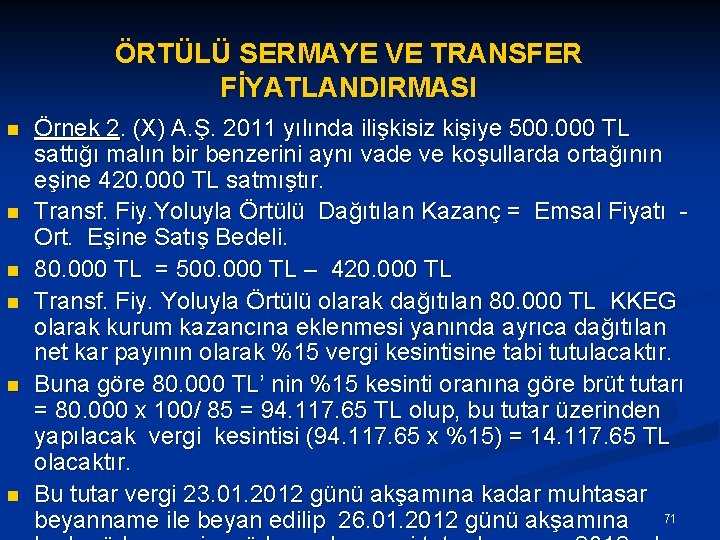 ÖRTÜLÜ SERMAYE VE TRANSFER FİYATLANDIRMASI n n n Örnek 2. (X) A. Ş. 2011