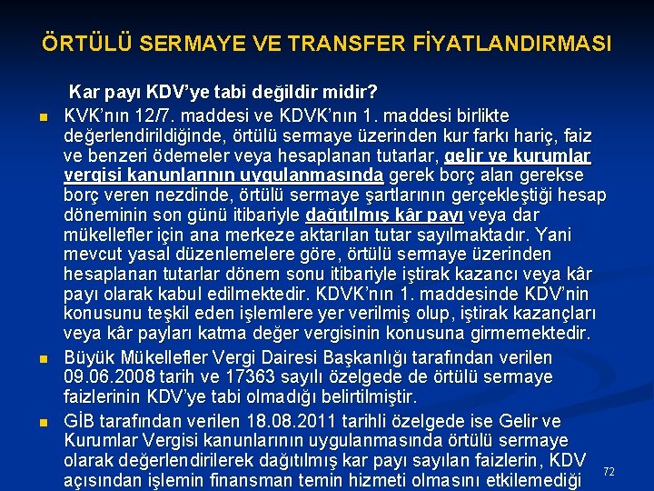 ÖRTÜLÜ SERMAYE VE TRANSFER FİYATLANDIRMASI n n n Kar payı KDV’ye tabi değildir midir?