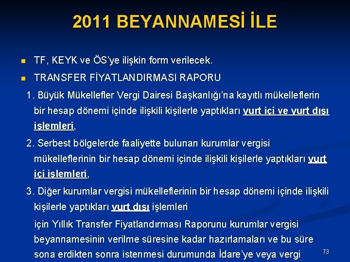 2011 BEYANNAMESİ İLE n TF, KEYK ve ÖS’ye ilişkin form verilecek. n TRANSFER FİYATLANDIRMASI