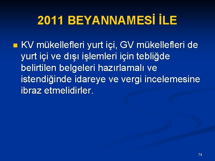 2011 BEYANNAMESİ İLE n KV mükellefleri yurt içi, GV mükellefleri de yurt içi ve