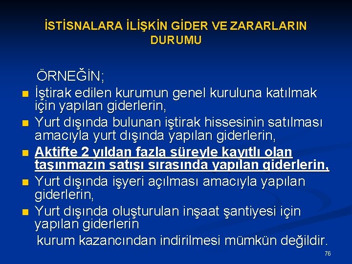 İSTİSNALARA İLİŞKİN GİDER VE ZARARLARIN DURUMU ÖRNEĞİN; n İştirak edilen kurumun genel kuruluna katılmak