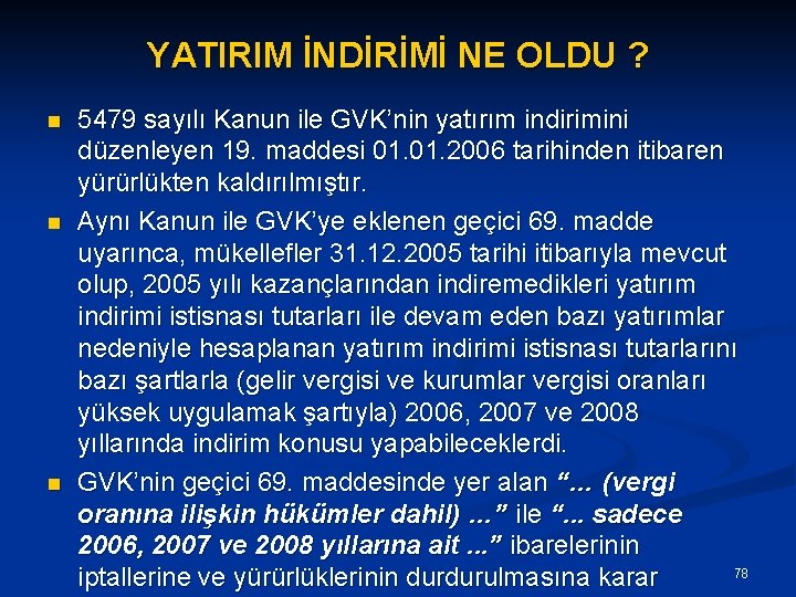 YATIRIM İNDİRİMİ NE OLDU ? n n n 5479 sayılı Kanun ile GVK’nin yatırım