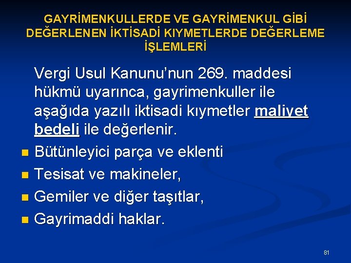 GAYRİMENKULLERDE VE GAYRİMENKUL GİBİ DEĞERLENEN İKTİSADİ KIYMETLERDE DEĞERLEME İŞLEMLERİ Vergi Usul Kanunu’nun 269. maddesi