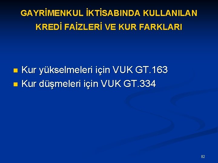 GAYRİMENKUL İKTİSABINDA KULLANILAN KREDİ FAİZLERİ VE KUR FARKLARI Kur yükselmeleri için VUK GT. 163