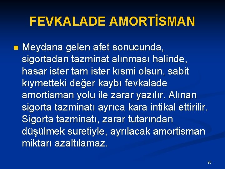 FEVKALADE AMORTİSMAN n Meydana gelen afet sonucunda, sigortadan tazminat alınması halinde, hasar ister tam