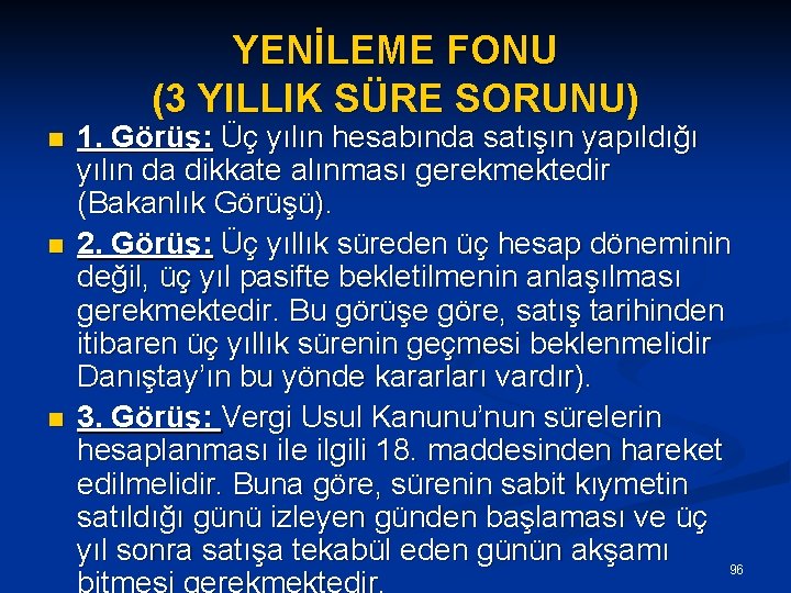 YENİLEME FONU (3 YILLIK SÜRE SORUNU) n n n 1. Görüş: Üç yılın hesabında