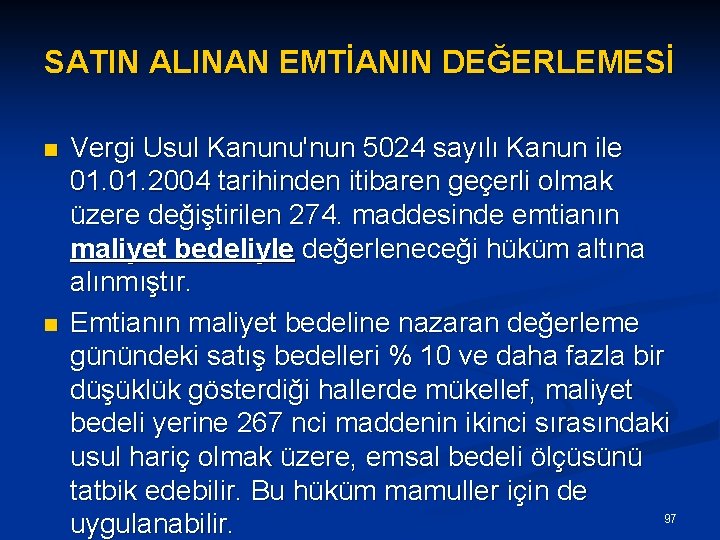 SATIN ALINAN EMTİANIN DEĞERLEMESİ n n Vergi Usul Kanunu'nun 5024 sayılı Kanun ile 01.