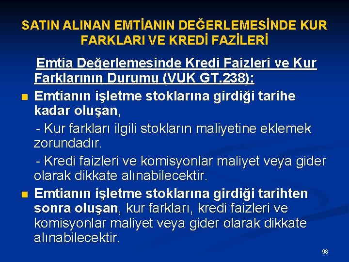 SATIN ALINAN EMTİANIN DEĞERLEMESİNDE KUR FARKLARI VE KREDİ FAZİLERİ Emtia Değerlemesinde Kredi Faizleri ve