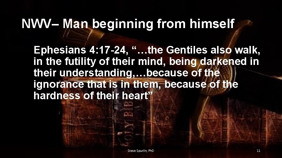 NWV– Man beginning from himself Ephesians 4: 17 -24, “…the Gentiles also walk, in
