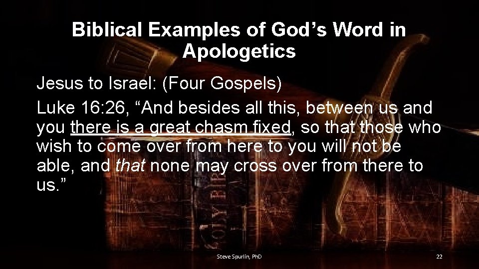 Biblical Examples of God’s Word in Apologetics Jesus to Israel: (Four Gospels) Luke 16: