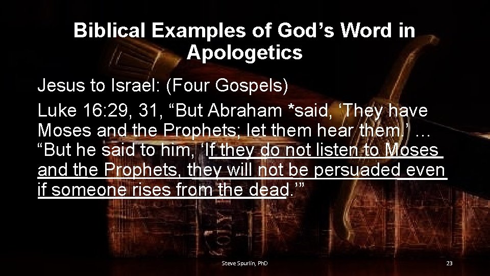 Biblical Examples of God’s Word in Apologetics Jesus to Israel: (Four Gospels) Luke 16: