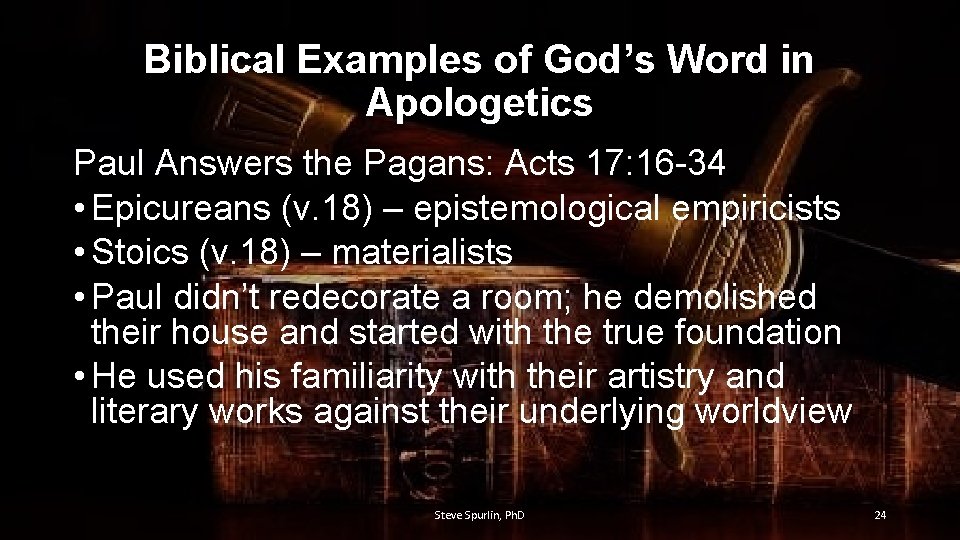 Biblical Examples of God’s Word in Apologetics Paul Answers the Pagans: Acts 17: 16