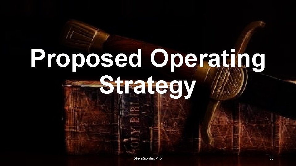 Proposed Operating Strategy Steve Spurlin, Ph. D 26 