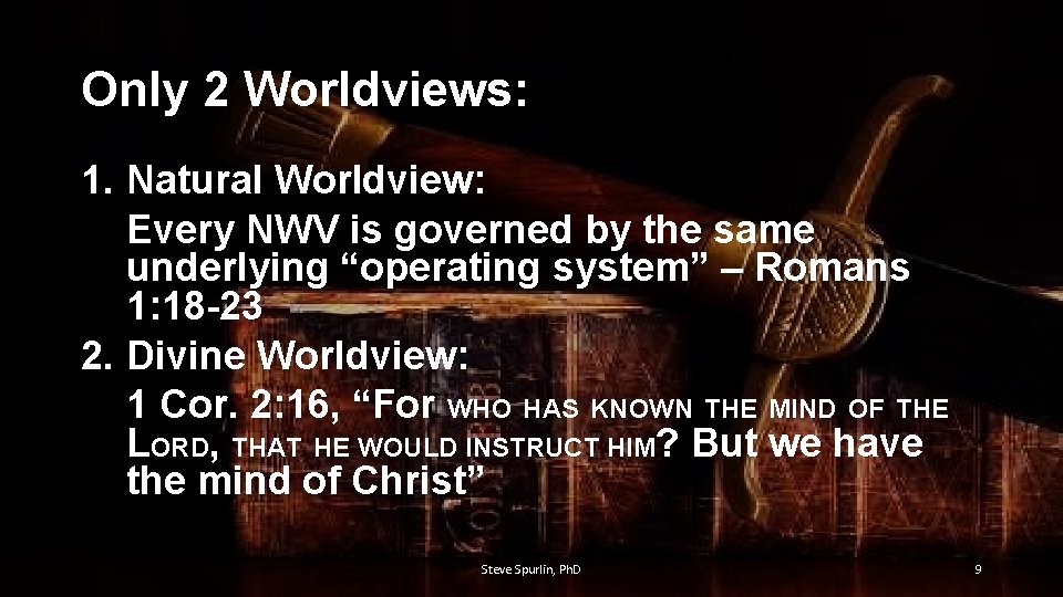 Only 2 Worldviews: 1. Natural Worldview: Every NWV is governed by the same underlying