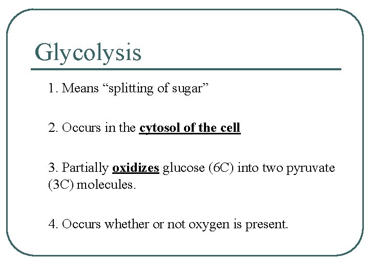 Glycolysis 1. Means “splitting of sugar” 2. Occurs in the cytosol of the cell
