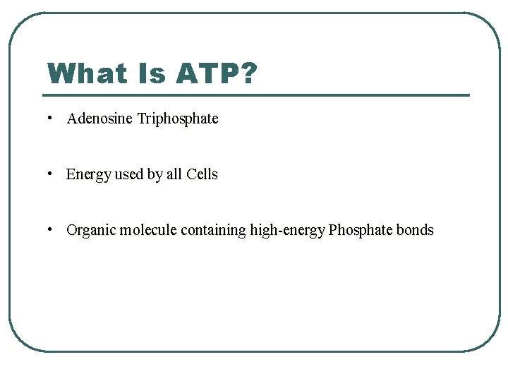 What Is ATP? • Adenosine Triphosphate • Energy used by all Cells • Organic