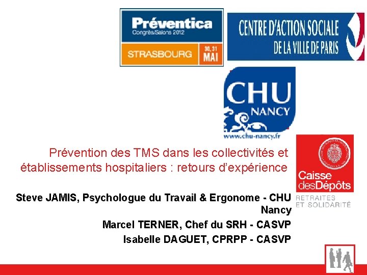 Prévention des TMS dans les collectivités et établissements hospitaliers : retours d’expérience Steve JAMIS,