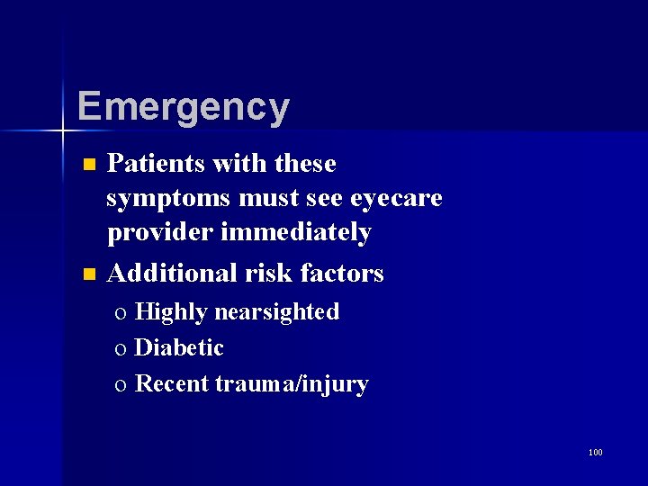 Emergency n n Patients with these symptoms must see eyecare provider immediately Additional risk