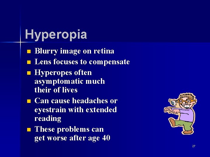 Hyperopia n n n Blurry image on retina Lens focuses to compensate Hyperopes often